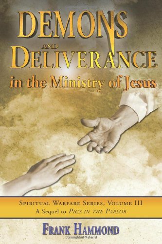 Demons and Deliverancein the ministry of Jesus